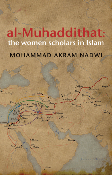 AKRAM. al-Muhaddithat: The Women Scholars in Islam (paperback) - Click Image to Close