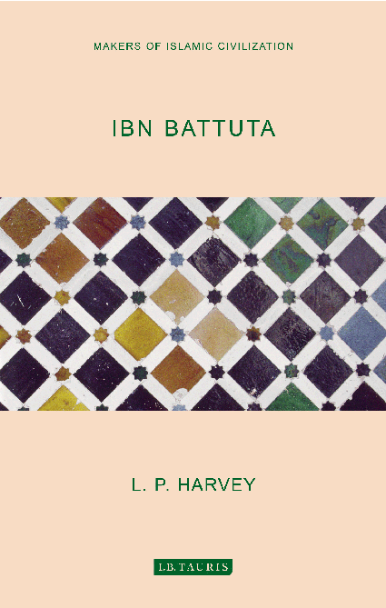 L.P. Harvey: IBN BATTUTA (June 2007. 146 pp. ISBN 185411 3942)